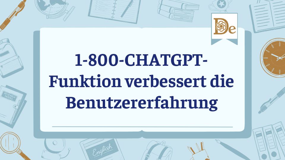 1-800-CHATGPT-Funktion verbessert die Benutzererfahrung