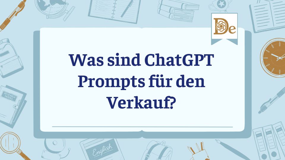Was sind ChatGPT Prompts für den Verkauf?